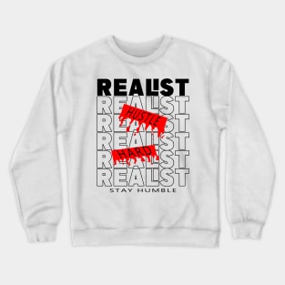 REALIST stay humble hustle hard Crewneck Sweatshirt